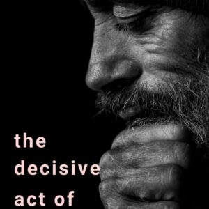 The Decisive Act of Faithfulness