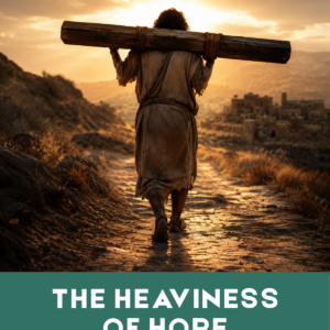The Heaviness of Hope